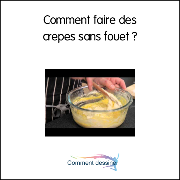 Comment faire des crepes sans fouet